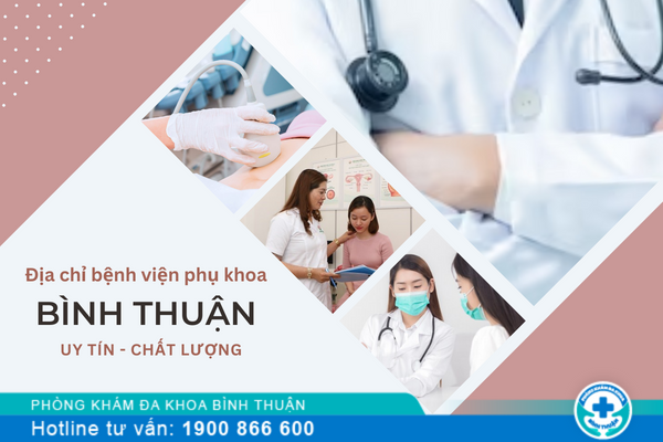 Khám chữa bệnh phụ khoa hiệu quả tại Phòng khám Phụ khoa Bình Thuận